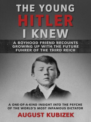 cover image of The Young Hitler I Knew: a Boyhood Friend Recounts Growing Up with the Future Fuhrer of the Third Reich